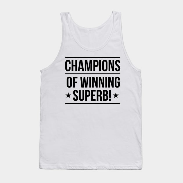 Champions of Winning Superb! Tank Top by winstongambro